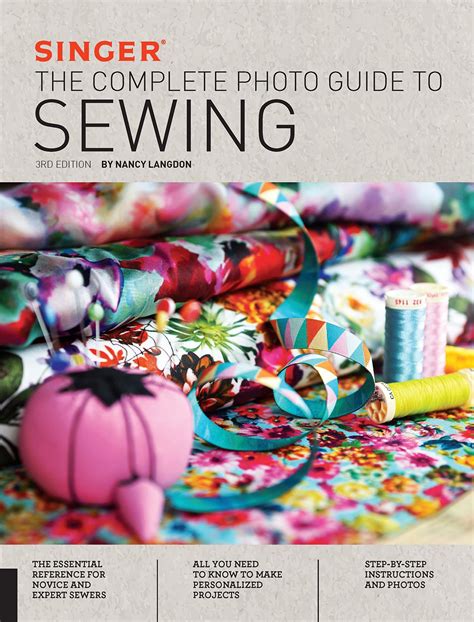 Download Singer The Complete Photo Guide To Sewing By Singer Sewing Company