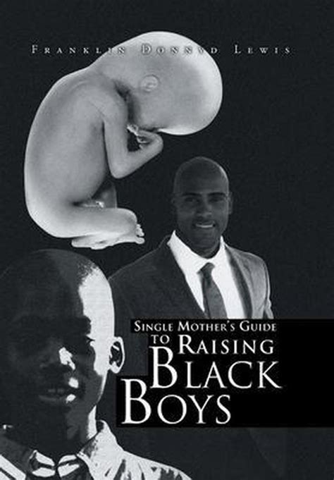 Single mothers guide to raising black boys by franklin donnyd lewis. - Cesar manrique en sus palabras in his own words.