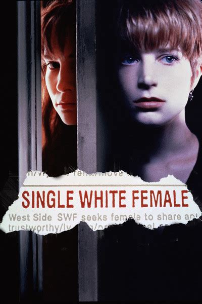 Single White Female: You can take this 1992 thriller one of two ways: it's either a highly suspenseful movie about an unfortunate young woman's psychological breakdown, or it's a glossy slasher movie starring two of Hollywood's best young actresses. Or maybe it's both at the same time--or perhaps it's the clever and well-acted thriller for its ....