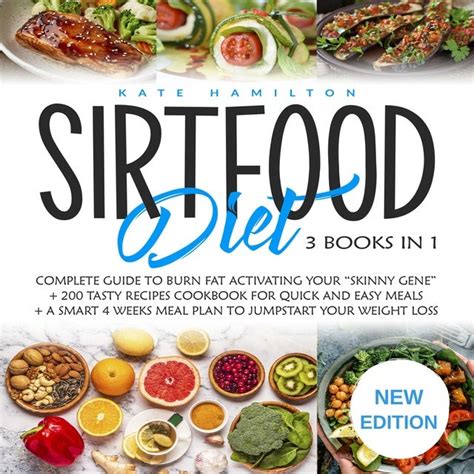 Read Online Sirtfood Diet The Complete Beginners Guide For Lose Weight In 1 Week Burn Fat And Improving Your Health With The Help Of Sirt Foods Includes Over 50 Easy Delicious Recipes By Debra Sudworth