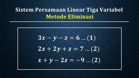 Sistema persamaan linear tiga variabel metode eliminasi. - Tanügyi rendszerek erdélyben a xix-xx. században.