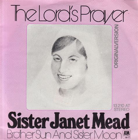 Sister janet mead the lord's prayer lyrics. The Lord's Prayer, an Album by Sister Janet Mead. Released in 1974 on A&M (catalog no. SP 3639; Vinyl LP). Genres: Christian Rock. ... Search: Music Film for: New Music Genres Charts Lists. The Lord's Prayer By Sister Janet Mead.... Artist: Sister Janet Mead: Type: Album: Released: 1974: Genres Christian Rock. Descriptors ... 