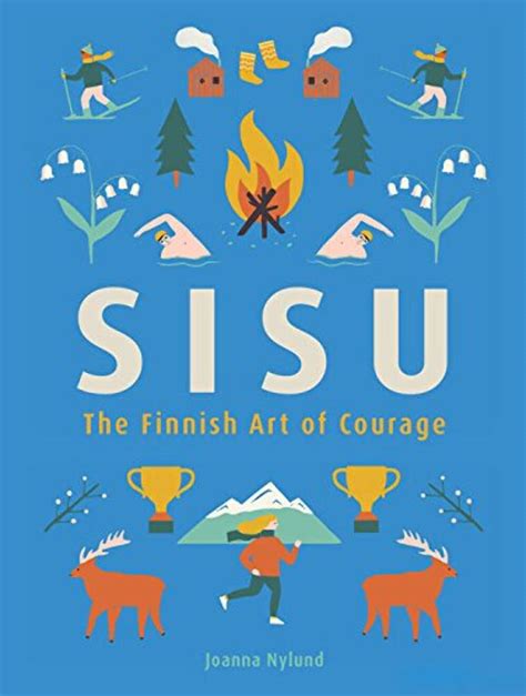 Full Download Sisu The Finnish Art Of Courage By Joanna Nylund
