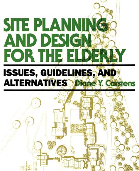 Site Planning And Design For The Elderly Issues Guidelines And Alternatives