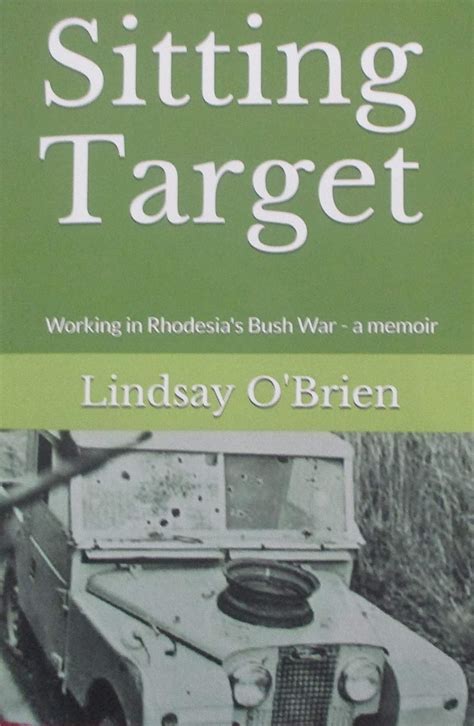 Read Sitting Target Working In Rhodesias Bush War  A Memoir By Lindsay Obrien