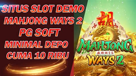 Situs Demo Slot Mahjong Gampang Deposit Online Ribu 10 Jackpot