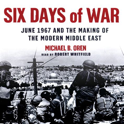 Six Days of War: June 1967 and the Making of the Modern Middle …