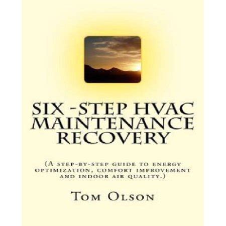 Six step hvac maintenance recovery a step by step guide to energy optimization comfort improvement and indoor air quality. - Icom ic 2800h service repair manual download.