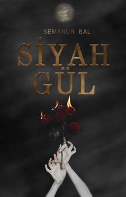Siyah Gül Kitap Wattpad.