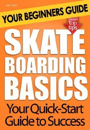Read Online Skateboarding Basics Your Beginners Guide By Mike Topkin