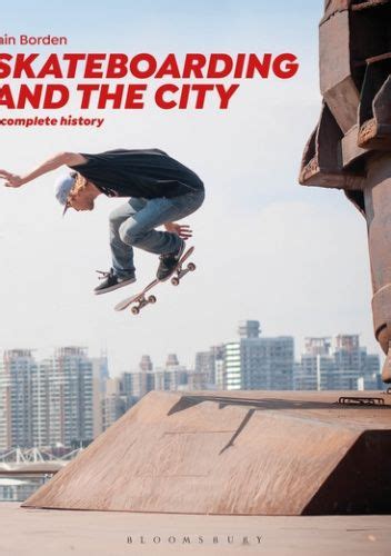 Read Skateboarding And The City A Complete History By Iain Borden