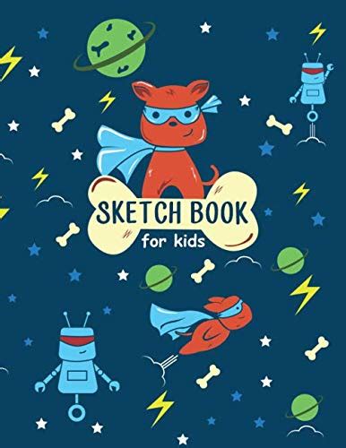 Read Online Sketch Book For Kids 85 X 11 Sketchbook For Drawing And Sketching 100 Blank Pages Notebook For Boys By Not A Book