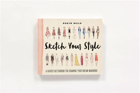 Read Sketch Your Style A Guided Sketchbook For Drawing Your Dream Wardrobe By Robyn Neild