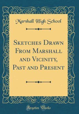 Read Sketches Drawn From Marshall And Vicinity Past And Present Classic Reprint By Marshall High School
