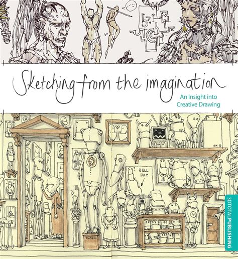 Read Online Sketching From The Imagination An Insight Into Creative Drawing By 3Dtotal