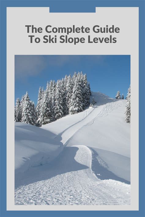 Ski Slope Levels A Complete Guide Kayak Help