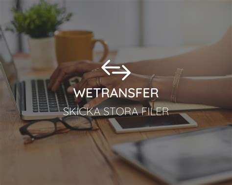 Skicka stora filer wetransfer