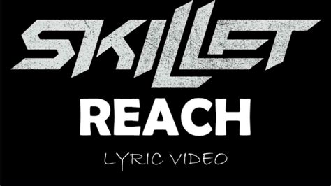 Skillet - Reach (Lyrics) - YouTube Music