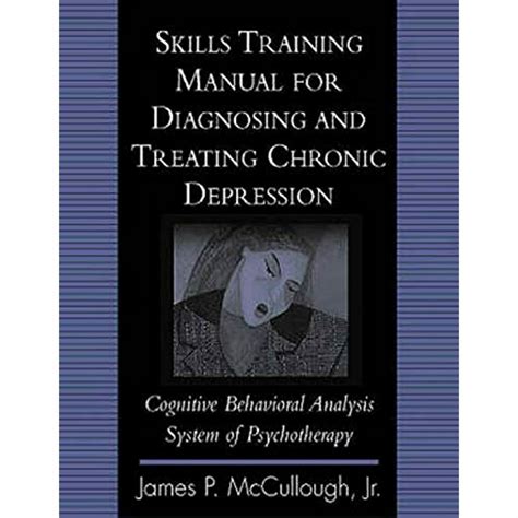 Skills training manual for diagnosing and treating chronic depression cognitive behavioral analysis system of psychotherapy. - Mechanical aptitude test preparation study guide questions.