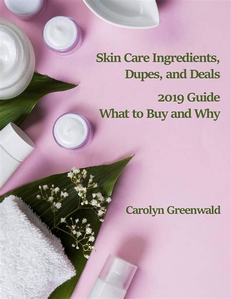 Download Skin Care Ingredients Dupes And Deals 2019 Guide What To Buy And Why By Carolyn Greenwald