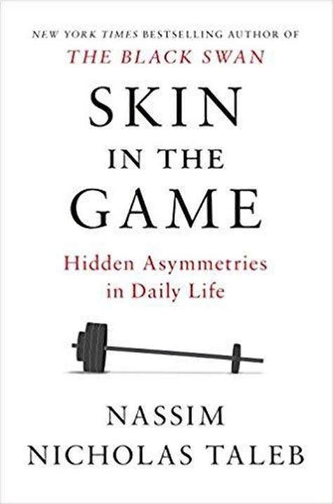 Read Online Skin In The Game Hidden Asymmetries In Daily Life By Nassim Nicholas Taleb