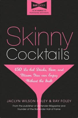 Skinny cocktails the only guide youll ever need to go out have fun and still fit in your skinny. - Finish carpenters manual by jim tolpin.