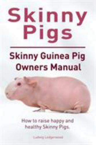 Skinny pig skinny guinea pigs owners manual how to raise happy and healthy skinny pigs. - Beatus vir et re et nomine homobonus.