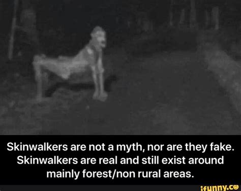Are skinwalkers real, or is it just a legend with no credibility? Navajo Many people have claimed to have had encounters with skinwalkers. Many Navajo people, especially older …. Skinwalkers real or fake