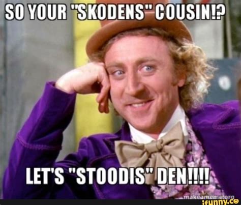 Skoden stoodis meme. 100% serious. But yes, skoden and stoodis are "let's go then" and "let's do this" but it's generally meant to say "let's fight" and has also come to mean "it's time to rise up against injustice". dinkeydonuts Registered Beautician • 4 yr. ago. Ferda! 