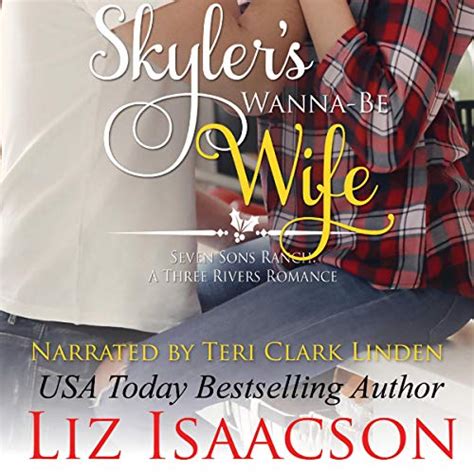 Read Online Skylers Wannabe Wife Seven Sons Ranch In Three Rivers Romance 6 By Liz Isaacson