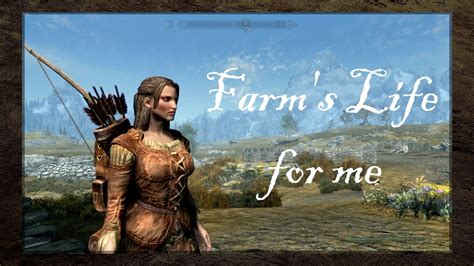 Skyrim a farmer's life for me. Things To Know About Skyrim a farmer's life for me. 
