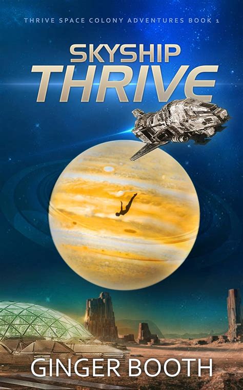 Full Download Skyship Thrive Thrive Space Colony Adventures Book 1 By Ginger Booth