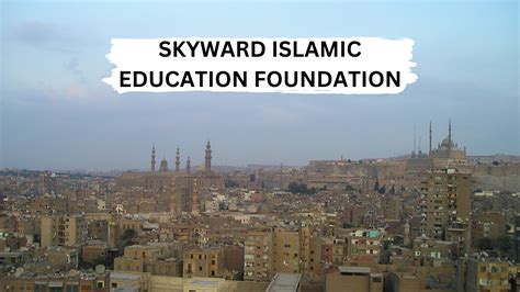 Skyward islamic education foundation. Things To Know About Skyward islamic education foundation. 