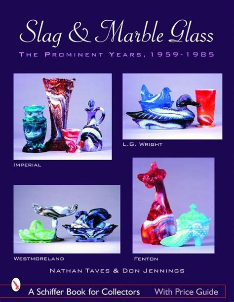 Read Online Slag  Marble Glass The Prominent Years 19591985 By Nathan Taves