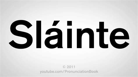 Slainte pronunciation. Things To Know About Slainte pronunciation. 