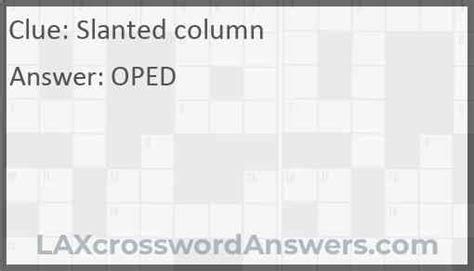 Find the latest crossword clues from New York Times Crosswords, LA Times Crosswords and many more. Enter Given Clue. Number of Letters (Optional) ... Slanted column? 26% 3 ROW: Column counterpart 26% 3 DOS: Column in an advice column 26% 5 TWITS: Column in an advice column 24% 5 ...