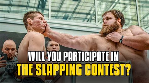 Slapping competition. Videos this year from one competition, the Slap Fighting Championship, show some fairly brutal hand-to-face contact while the recipient simply stands there and … 