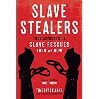 Download Slave Stealers True Accounts Of Slave Rescues Then And Now By Timothy Ballard