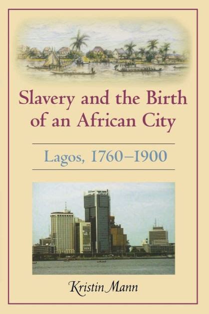 Read Slavery And The Birth Of An African City Lagos 17601900 By Kristin Mann