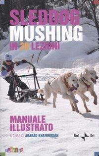 Sleddog mushing in 20 lezioni manuale illustrato. - Owners manual for 2006 pontiac g6 v6.