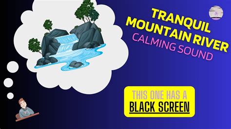 Sleep Tranquility Calming Mountain River Soundscape (Black