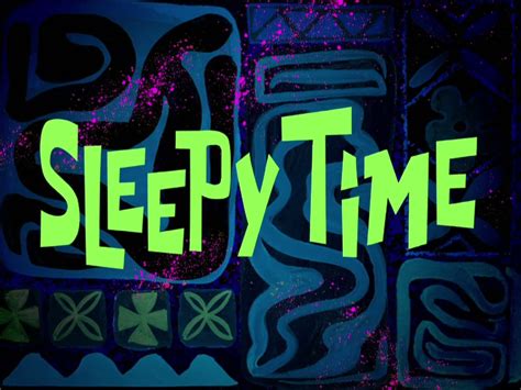 Sleepy Time/transcript Encyclopedia SpongeBobia Fandom