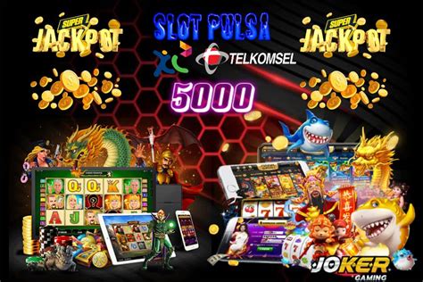 Slot Pulsa: Situs Terbaru Slot online Deposit Tanpa Potongan 5000