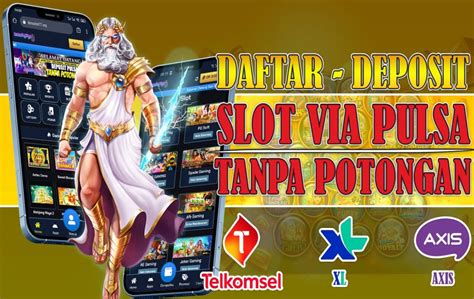 Slot Tanpa Potongan Pulsa: Nikmati Keuntungan Maksimal Anda Sekarang!