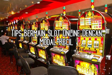 Slot online dengan modal kecil. Slot bonus.