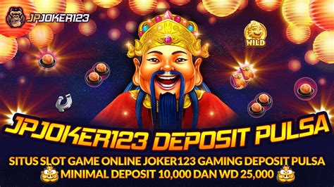 Slot permainan gampang dengan joker123 deposit pulsa. Slot yang banyak bonus.