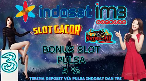 Slot yang bisa depo pakai pulsa indosat. Slot gacor kpktoto hari.