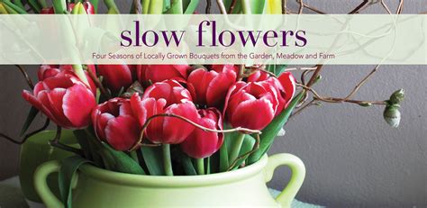 Slow Flowers: A Directory of American Flowers, Florists, Designers ...