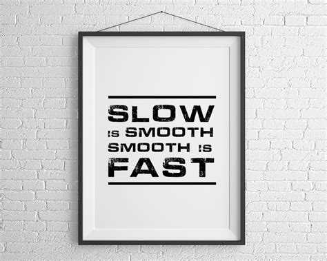 Slow is Smooth and Smooth is Fast Etsy