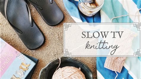 Slow tv knitting.  I&rsquo;m serious.  The shows, Doane noted, "get slower, and slower, ...